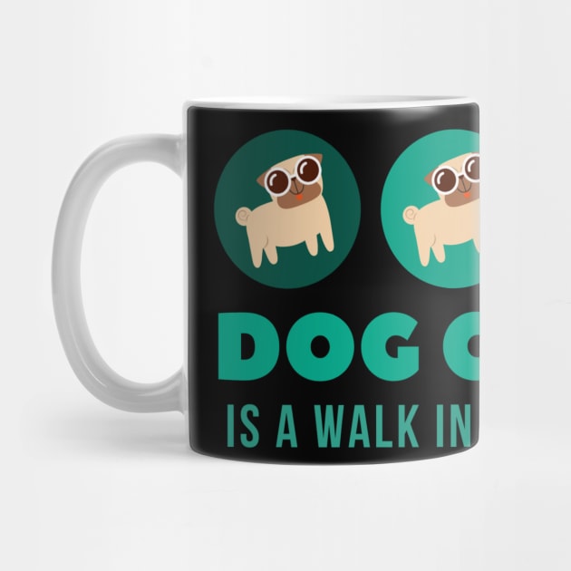 Dog Care is a walk in the park Awesome Dog MOM, Dog Mom Dad,for women and man by Be Awesome one